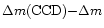 $\Delta m{\rm (CCD)} {-} \Delta m$