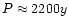 $P \approx 2200 y$