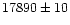 $17890\pm10$