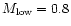 $M_{\rm low} =0.8$