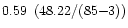 $0.59\ \left( 48.22 / (85 {-} 3) \right) $