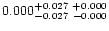 $0.000^{+0.027\ +0.000}_{-0.027\ -0.000}$