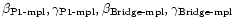 $\beta_{\hbox{\rm\scriptsize P1-mpl}},\gamma_{\hbox{\rm\scriptsize P1-mpl}},
\beta_{\hbox{\rm\scriptsize Bridge-mpl}},\gamma_{\hbox{\rm\scriptsize Bridge-mpl}}$