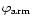 $\varphi_{\hbox{\rm\scriptsize {\rm arm}}}$