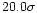 $20.0\sigma$