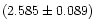 $(2.585 \pm 0.089)$