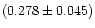 $(0.278 \pm 0.045)$