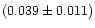 $(0.039 \pm 0.011)$