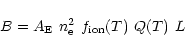 \begin{displaymath}B = A_{\rm E} \hspace{.05 in} n_{\rm e}^{2} \hspace{.05 in} f_{\rm ion}(T)
\hspace{.05 in} Q(T)
\hspace{.05 in} L
\end{displaymath}