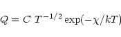 \begin{displaymath}Q = C \hspace{.05 in} T^{-1/2} \exp(-\chi /kT)
\end{displaymath}