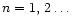 $n=1,\,2 \dots$