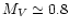 $M_V\simeq0.8$
