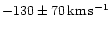 $-130\pm70 \,{\rm km} \,{\rm s^{-1}}$