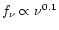 $f_\nu\propto\nu^{0.1}$