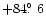 $+84\hbox{$.\!\!^\circ$ }6$