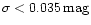 $\sigma <0.035 \,{\rm mag}$