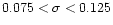 $0.075<\sigma <0.125$