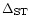 $\Delta_{\rm ST}$