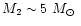 $M_2\sim5~\mbox{$M_{\odot}$ }$