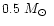 $0.5~\mbox{$M_{\odot}$ }$