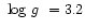 $\mbox{~log $g$ }=3.2$