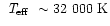 $\mbox{~\em T$_{\rm eff}$ }\sim32~000~\mbox{K}$