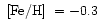 $\mbox{~${\rm [Fe/H]}$ }=-0.3$