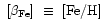 $\mbox{~${\rm [\beta_{\rm Fe}]}$ }\equiv\mbox{~${\rm [Fe/H]}$ }$