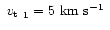 $\mbox{~$v_{\rm t}$ }_1=5~\mbox{$\mbox{km}~\mbox{s}^{-1}$ }$