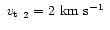 $\mbox{~$v_{\rm t}$ }_2=2~\mbox{$\mbox{km}~\mbox{s}^{-1}$ }$