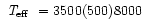 $\mbox{~\em T$_{\rm eff}$ }=3500 (500) 8000$
