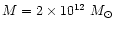 $M = 2\times 10^{12}~M_\odot$
