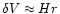 $\delta V \approx Hr$