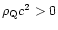 $\rho_{\rm Q} c^2 > 0$