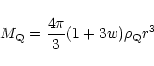\begin{displaymath}M_{\rm Q}
= \frac{4\pi}{3} (1+3w)\rho_{\rm Q} r^3
\end{displaymath}