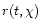 $r(t,\chi)$