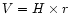 $V = H\times r$