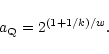 \begin{displaymath}a_{\rm Q} = 2^{(1+1/k)/w}.
\end{displaymath}