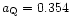 $a_{\rm Q}=0.354$