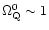 $\Omega_{\rm Q}^0 \sim 1$