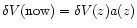 $\delta V({\rm now}) = \delta V(z)a(z)$