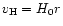 $v_{\rm H} = H_0 r$