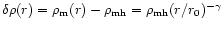 $\delta \rho (r) = \rho_{\rm m}(r) - \rho_{\rm mh} = \rho_{\rm mh} (r/r_0)^{-\gamma}$