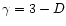 $\gamma = 3-D$