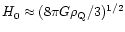 $H_0 \approx (8 \pi G\rho_{\rm Q}/3)^{1/2}$