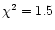 $\chi^2=1.5$