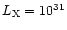 $L_{\rm X}=10^{31}$