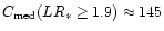 $C_{\rm med}(LR_{\ast} \ge 1.9) \approx 145$