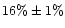 $ 16\% \pm 1\%$