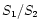 $S_{\rm 1} / S_{\rm 2}$